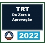 TRT - Do Zero à Aprovação (CERS 2022.2) Tribunal Regional do Trabalho
